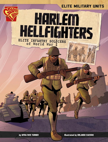 Harlem Hellfighters: Elite Infantry Soldiers of World War I - MYRA FAYE TURNER