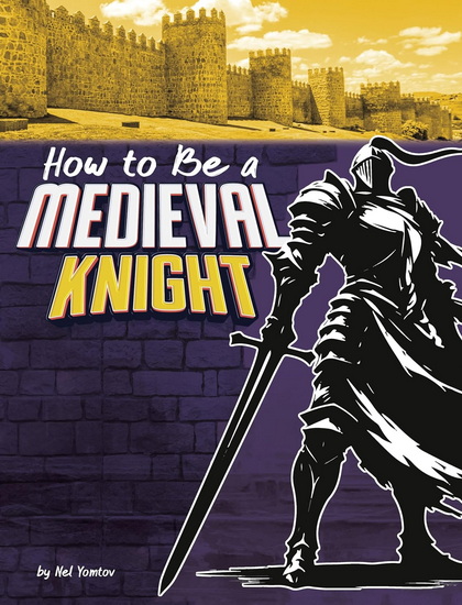 How to Be a Medieval Knight - NEL YOMTOV