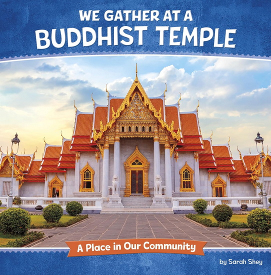 We Gather at a Buddhist Temple: A Place in Our Community - SARAH SHEY