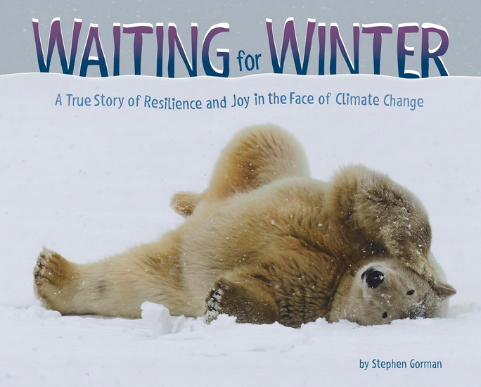 Waiting for Winter: A True Story of Resilience and Joy in the Face of Climate Change - STEPHEN GORMAN