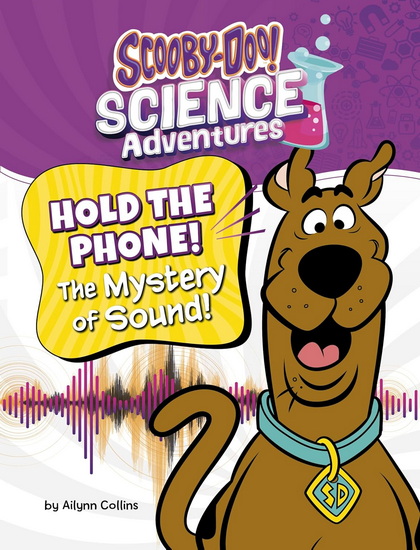 Hold the Phone! The Mystery of Sound!: A Scooby-Doo! Science Adventure - AILYNN COLLINS