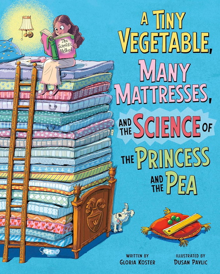 A Tiny Vegetable, Many Mattresses, and the Science of the Princess and the Pea - DUSAN PAVLIC