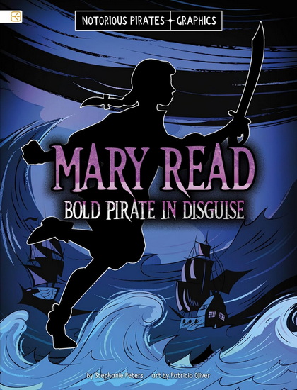 Mary Read, Bold Pirate in Disguise - STEPHANIE PETERS