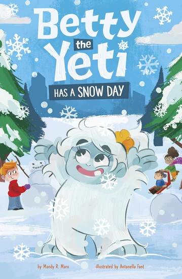 Betty the Yeti Has a Snow Day - ANTONELLA FANT
