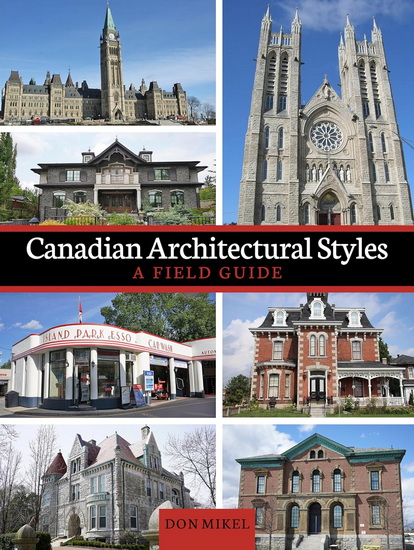 Canadian Architectural Styles: A Field Guide - DON MIKEL