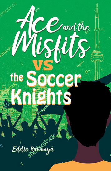 Ace and the Misfits vs. the Soccer Knights - EDDIE KAWOOYA