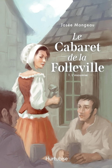 Le Cabaret de la Folleville T.01 L&#39;insoumise - JOSÉE MONGEAU
