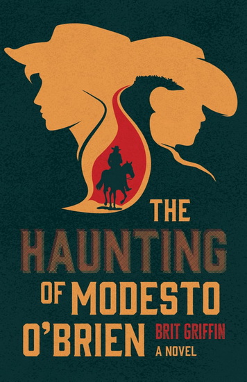 The Haunting of Modesto O&#39;Brien - BRIT GRIFFIN