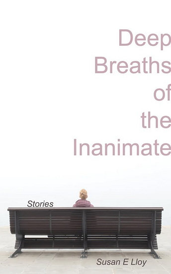 Deep Breaths of the Inanimate - SUSAN LLOY