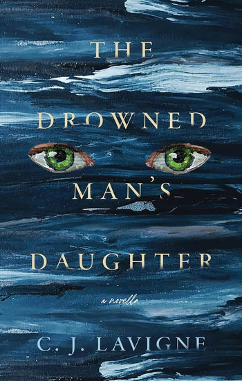 The Drowned Man&#39;s Daughter - CJ LAVIGNE