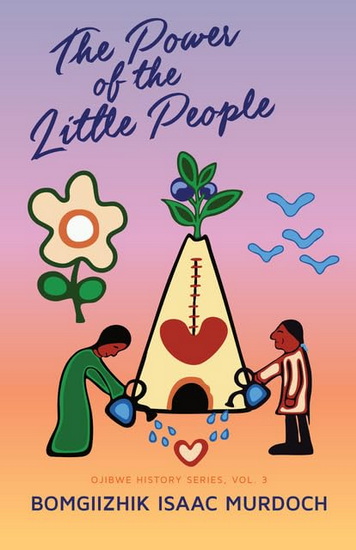 Power of the Little People, The - BOMGIIZHIK ISAAC MURDOCH