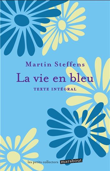 La Vie en bleu : texte intégral N. éd. - MARTIN STEFFENS