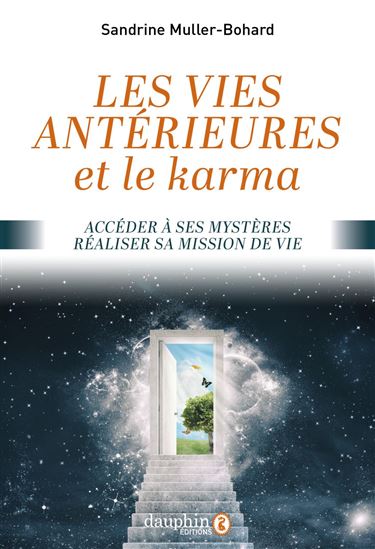 Les Vies antérieures et le karma : accéder à ses mystères, réaliser sa mission de vie - SANDRINE MULLER-BOHARD