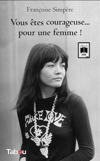 Vous êtes courageuse... pour une femme ! - FRANÇOISE SIMPÈRE