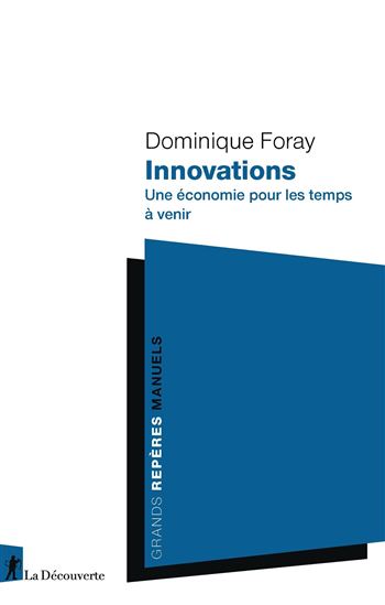 Innovations : une économie pour les temps à venir - DOMINIQUE FORAY