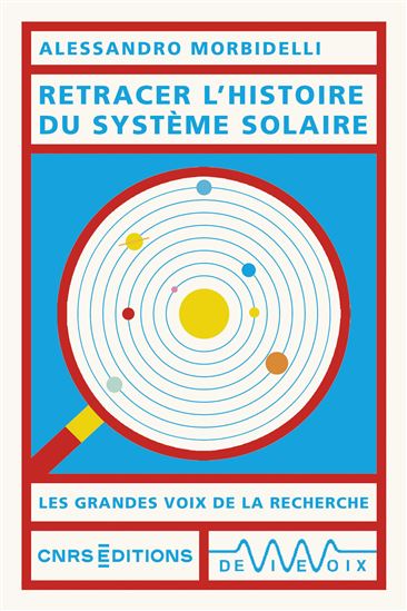 Retracer l&#39;histoire du Système solaire - ALESSANDRO MORBIDELLI