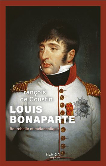 Louis Bonaparte - FRANÇOIS DE COUSTIN