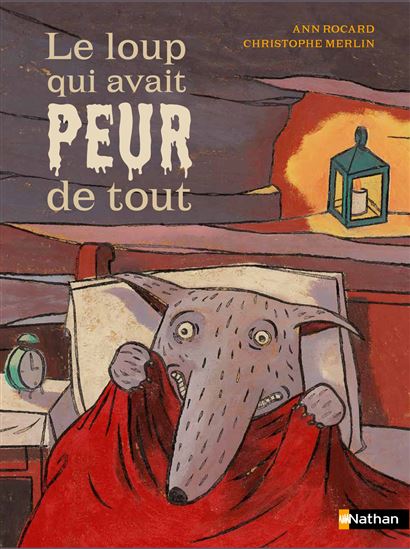 Le Loup qui avait peur de tout N. éd. - ANN ROCARD - CHRISTOPHE MERLIN