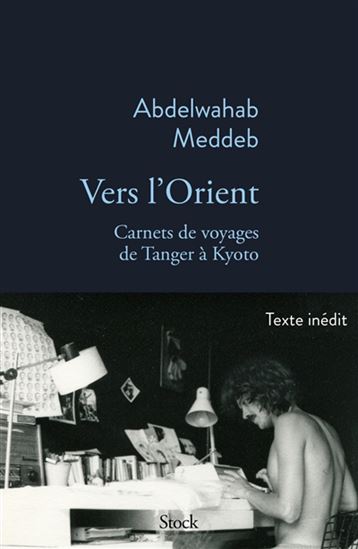 Vers l&#39;Orient : carnets de voyage de Tanger à Kyoto - ABDELWAHAB MEDDEB