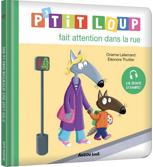 P&#39;tit Loup fait attention dans la rue - ORIANNE LALLEMAND - ÉLÉONORE THUILLIER
