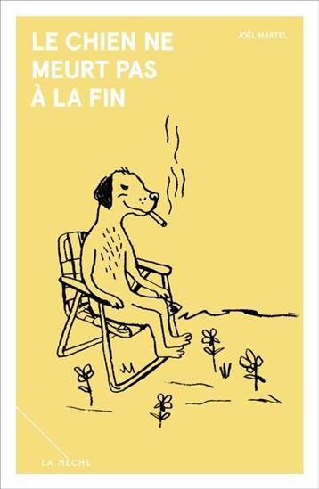 Le Chien ne meurt pas à la fin - JOEL MARTEL