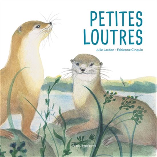 Petites loutres - JULIE LARDON - FABIENNE CINQUIN