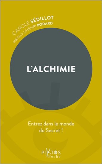 L&#39;Alchimie : entrez dans le monde du secret ! - CAROLE SÉDILLOT