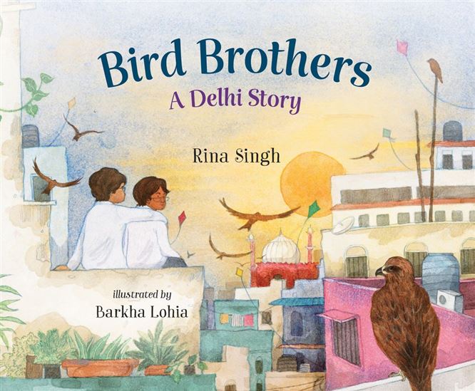 Bird Brothers, A Delhi Story - RINA SINGH - BARKHA LOHIA