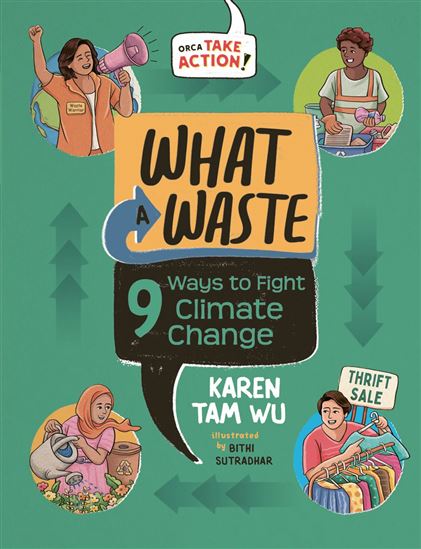 What a Waste: 9 Ways to Fight Climate Change - KAREN TAM WU - BITHI SUTRADHAR