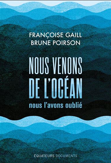 Nous venons de l&#39;océan et nous l&#39;avons oublié - FRANÇOISE GAILL - BRUNE POIRSON