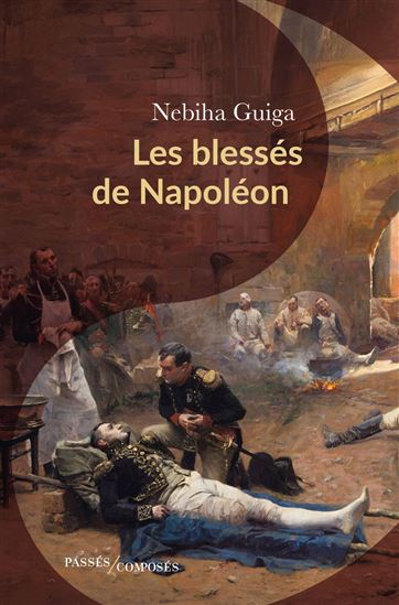 Les Blessés de Napoléon - NEBIHA GUIGA