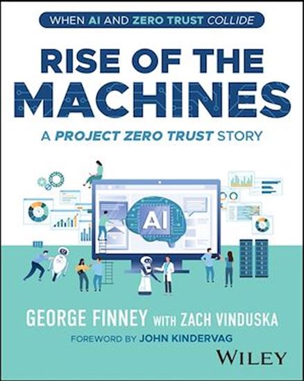 Rise of the Machines: A Project Zero Trust Story - GEORGE FINNEY
