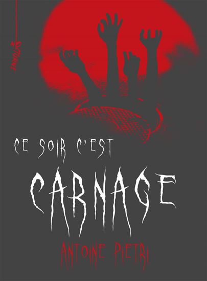 Ce soir c&#39;est carnage - ANTOINE PIETRI