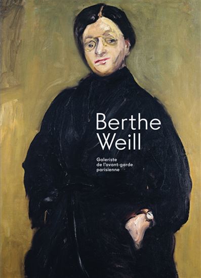 Berthe Weill : galeriste de l&#39;avant-garde parisienne - COLLECTIF