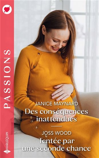 Des conséquences inattendues/Tentée par une seconde chance - JANICE MAYNARD - JOSS WOOD