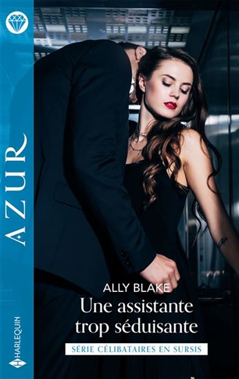 Une assistante trop séduisante : célibataires en sursis - ALLY BLAKE