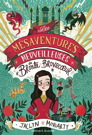 Les Mésaventures merveilleuses de Bronte Bravecoeur - JACLYN MORIARTY