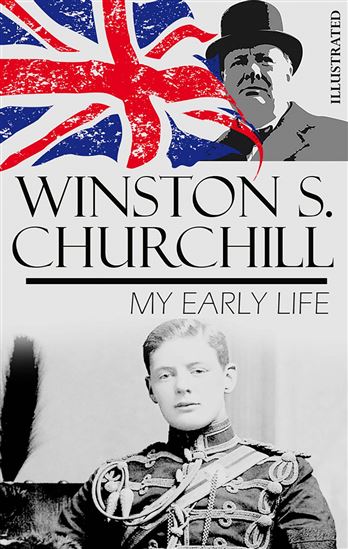 My Early Life. Illustrated - WINSTON S. CHURCHILL