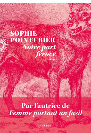 Notre part féroce - SOPHIE POINTURIER