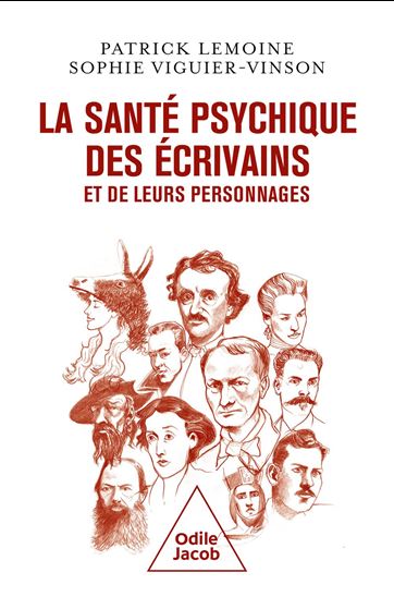 La Santé psychique des écrivains et de leurs personnages - PATRICK LEMOINE - SOPHIE VIGUIER-VINSON