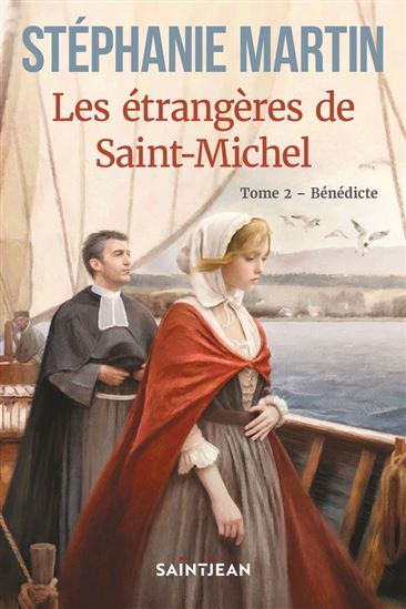 Les Étrangères de Saint-Michel T.02 Bénédicte - STÉPHANIE MARTIN