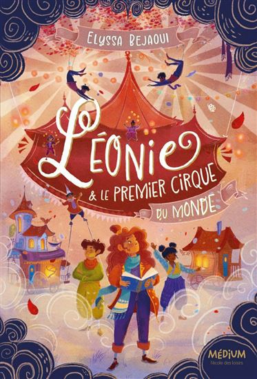 Léonie & le premier cirque du monde - ELYSSA BEJAOUI