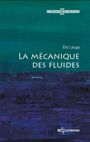 La Mécanique des fluides - ERIC LAUGA