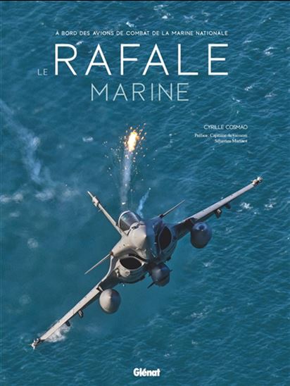 Le Rafale Marine : à bord des avions de combat de la Marine nationale - CYRILLE COSMAO