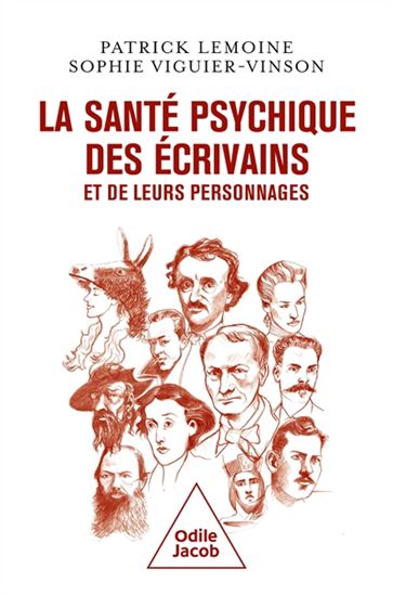 La Santé psychique des écrivains et de leurs personnages - PATRICK LEMOINE - SOPHIE VIGUIER-VINSON