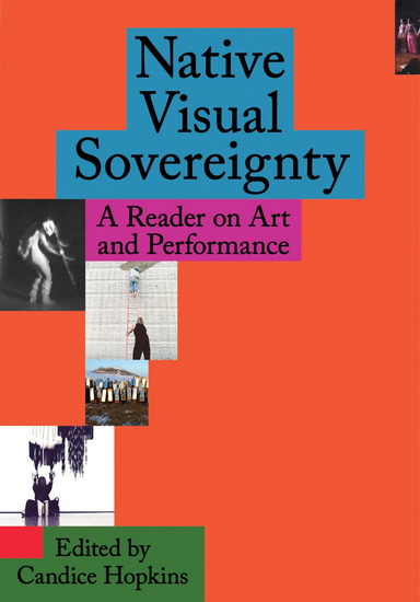 Native Visual Sovereignty: A Reader on Art and Performance - CANDICE HOPKINS