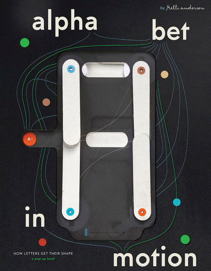 Alphabet in Motion: How Letters Get Their Shape - KELLI ANDERSON - MICHELLE SANTIAGO CORTÉS