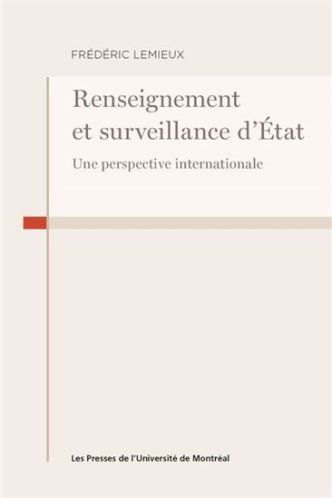 Renseignement et surveillance d&#39;État : Une perspective internationale - FRÉDÉRIC LEMIEUX