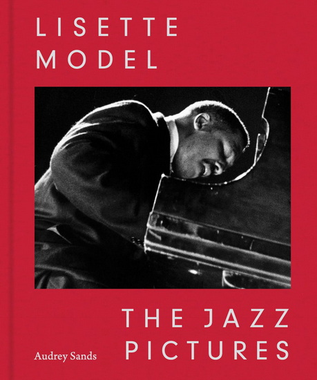 Lisette Model: The Jazz Pictures - LISETTE MODEL - AUDREY SANDS