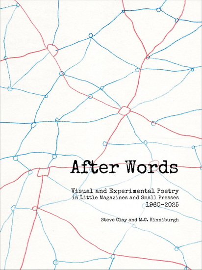 After Words: Visual and Experimental Poetry in Little Magazines and Small Presses, 1960-2025 - STEVE CLAY - MC KINNIBURGH